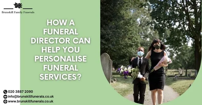 How A Funeral Director Can Help You Personalise Funeral Services?