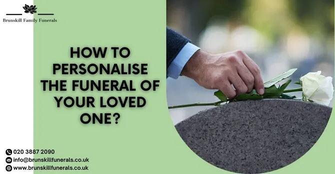 How to Personalise The Funeral of Your Loved One?